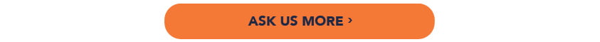 ASK US MORE